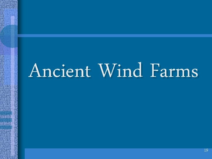 Ancient Wind Farms 19 