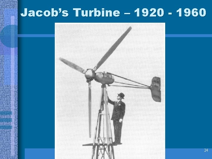 Jacob’s Turbine – 1920 - 1960 24 