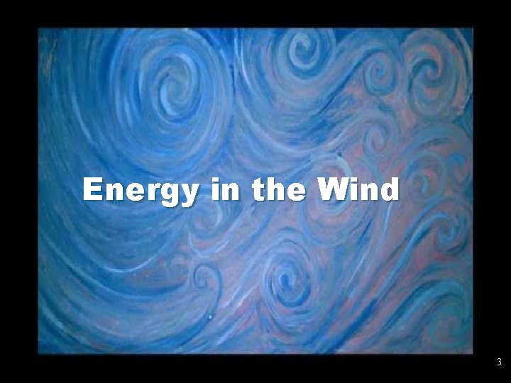 Energy in the Wind 3 