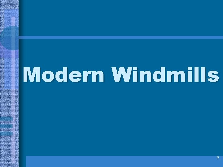 Modern Windmills 9 