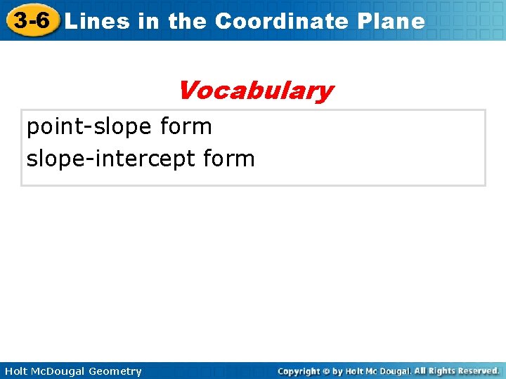 3 -6 Lines in the Coordinate Plane Vocabulary point-slope form slope-intercept form Holt Mc.