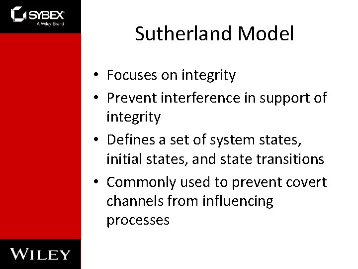 Sutherland Model • Focuses on integrity • Prevent interference in support of integrity •