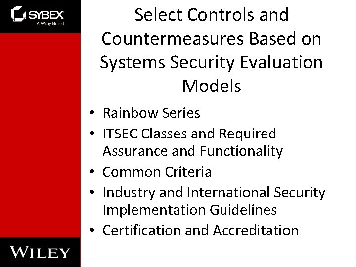 Select Controls and Countermeasures Based on Systems Security Evaluation Models • Rainbow Series •