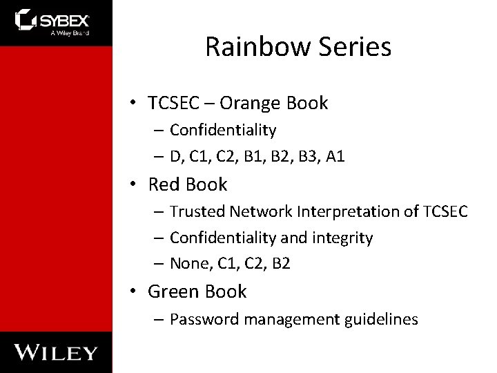 Rainbow Series • TCSEC – Orange Book – Confidentiality – D, C 1, C