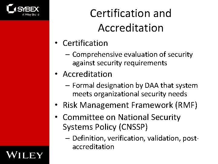 Certification and Accreditation • Certification – Comprehensive evaluation of security against security requirements •