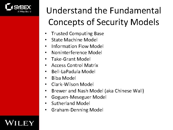 Understand the Fundamental Concepts of Security Models • • • • Trusted Computing Base