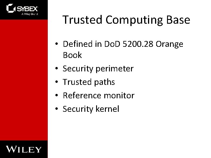 Trusted Computing Base • Defined in Do. D 5200. 28 Orange Book • Security