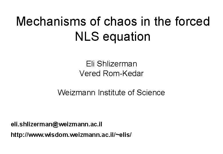 Mechanisms of chaos in the forced NLS equation Eli Shlizerman Vered Rom-Kedar Weizmann Institute