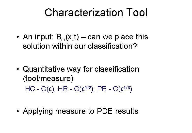 Characterization Tool • An input: Bin(x, t) – can we place this solution within
