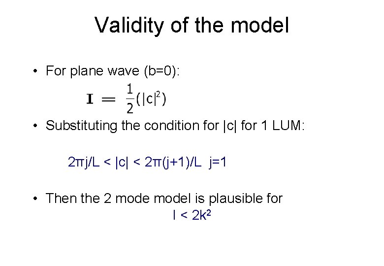 Validity of the model • For plane wave (b=0): • Substituting the condition for