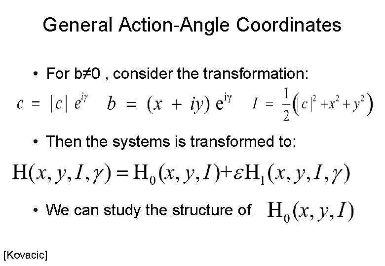 General Action-Angle Coordinates • For b≠ 0 , consider the transformation: • Then the