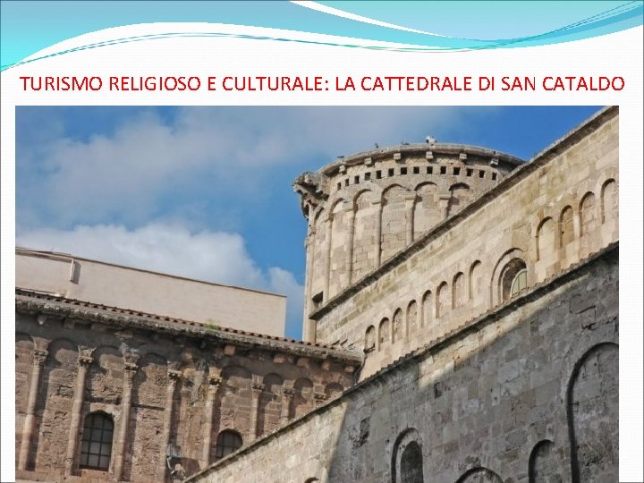 TURISMO RELIGIOSO E CULTURALE: LA CATTEDRALE DI SAN CATALDO 