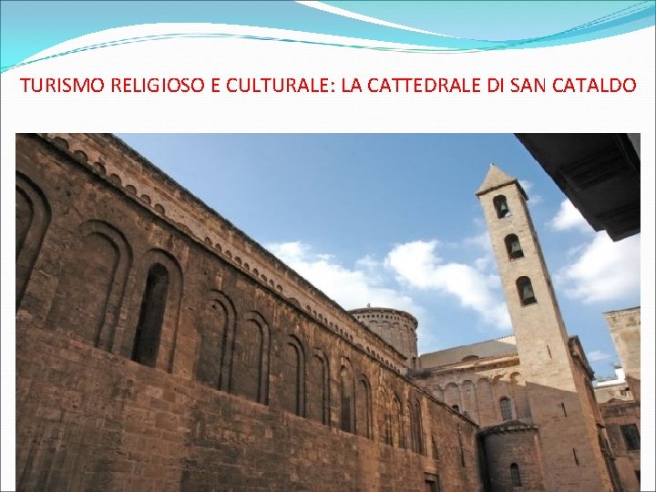 TURISMO RELIGIOSO E CULTURALE: LA CATTEDRALE DI SAN CATALDO 