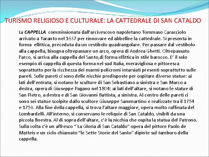 TURISMO RELIGIOSO E CULTURALE: LA CATTEDRALE DI SAN CATALDO La CAPPELLA commissionata dall’arcivescovo napoletano