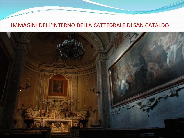 IMMAGINI DELL’INTERNO DELLA CATTEDRALE DI SAN CATALDO 