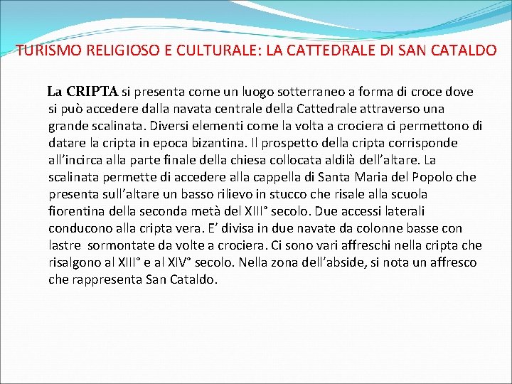 TURISMO RELIGIOSO E CULTURALE: LA CATTEDRALE DI SAN CATALDO La CRIPTA si presenta come