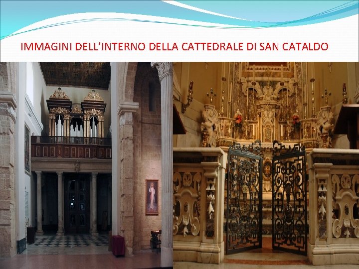 IMMAGINI DELL’INTERNO DELLA CATTEDRALE DI SAN CATALDO 