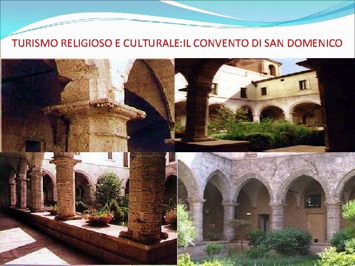TURISMO RELIGIOSO E CULTURALE: IL CONVENTO DI SAN DOMENICO 