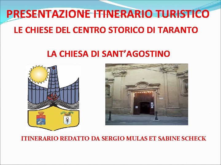 PRESENTAZIONE ITINERARIO TURISTICO LE CHIESE DEL CENTRO STORICO DI TARANTO LA CHIESA DI SANT’AGOSTINO