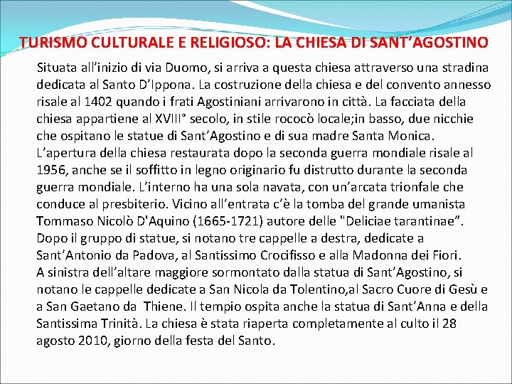 TURISMO CULTURALE E RELIGIOSO: LA CHIESA DI SANT’AGOSTINO Situata all’inizio di via Duomo, si