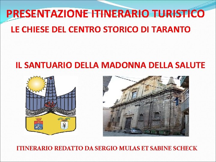 PRESENTAZIONE ITINERARIO TURISTICO LE CHIESE DEL CENTRO STORICO DI TARANTO IL SANTUARIO DELLA MADONNA