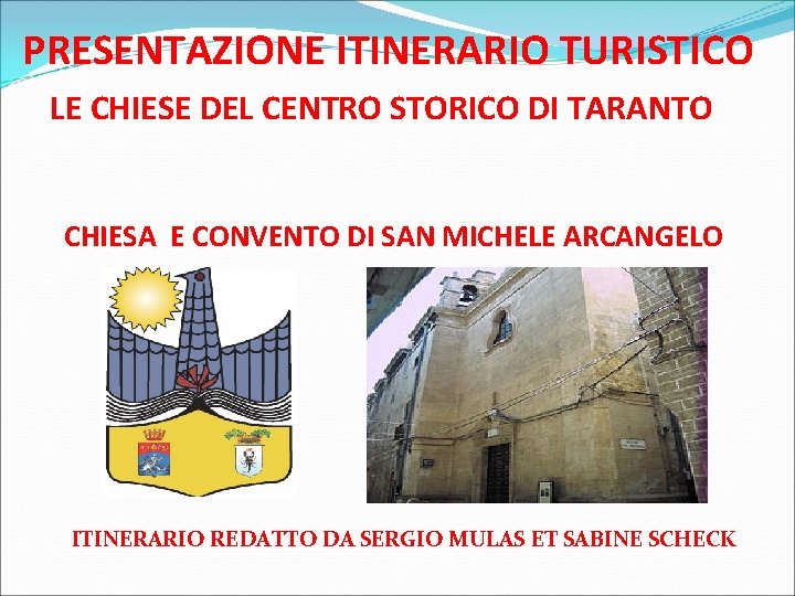 PRESENTAZIONE ITINERARIO TURISTICO LE CHIESE DEL CENTRO STORICO DI TARANTO CHIESA E CONVENTO DI