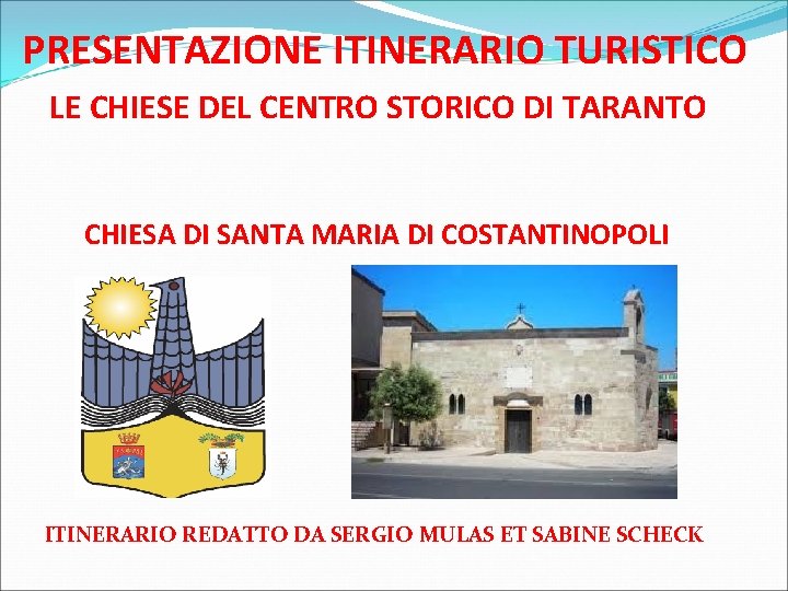 PRESENTAZIONE ITINERARIO TURISTICO LE CHIESE DEL CENTRO STORICO DI TARANTO CHIESA DI SANTA MARIA