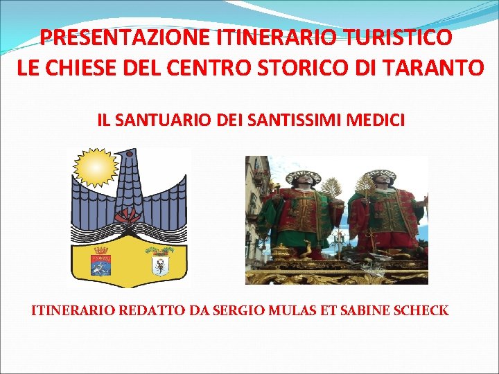 PRESENTAZIONE ITINERARIO TURISTICO LE CHIESE DEL CENTRO STORICO DI TARANTO IL SANTUARIO DEI SANTISSIMI