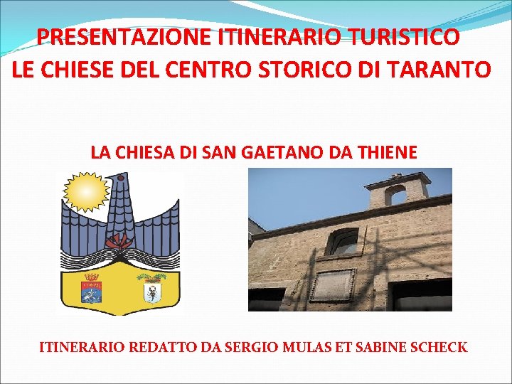PRESENTAZIONE ITINERARIO TURISTICO LE CHIESE DEL CENTRO STORICO DI TARANTO LA CHIESA DI SAN