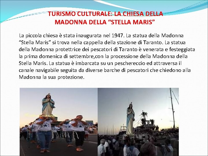 TURISMO CULTURALE: LA CHIESA DELLA MADONNA DELLA “STELLA MARIS” La piccola chiesa è stata