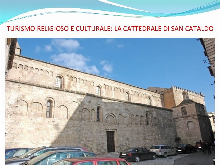 TURISMO RELIGIOSO E CULTURALE: LA CATTEDRALE DI SAN CATALDO 