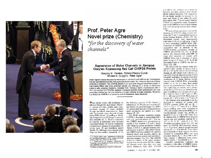 Prof. Peter Agre Novel prize (Chemistry) "for the discovery of water channels" 