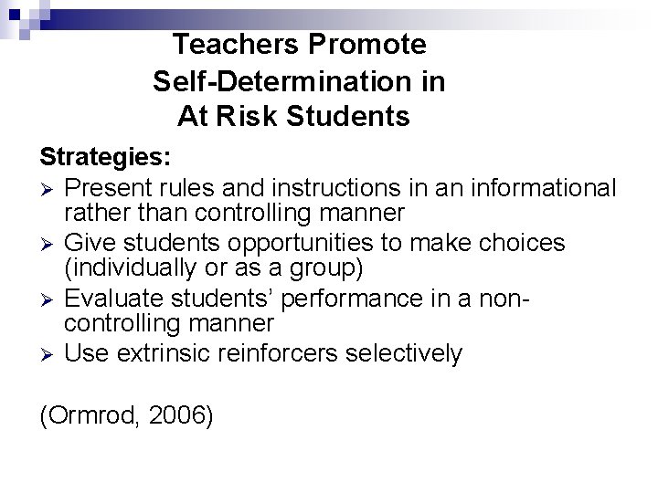 Teachers Promote Self-Determination in At Risk Students Strategies: Ø Present rules and instructions in