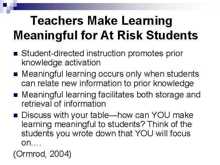 Teachers Make Learning Meaningful for At Risk Students Student-directed instruction promotes prior knowledge activation