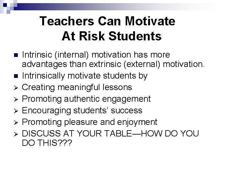Teachers Can Motivate At Risk Students n n Ø Ø Ø Intrinsic (internal) motivation