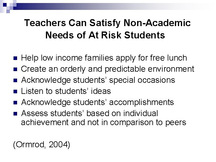 Teachers Can Satisfy Non-Academic Needs of At Risk Students n n n Help low