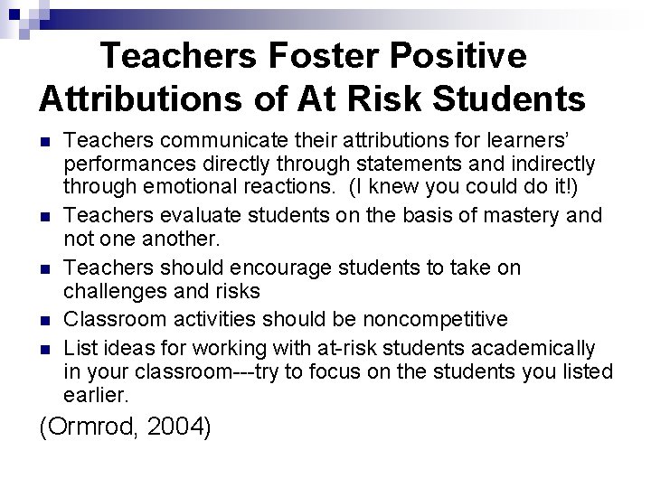 Teachers Foster Positive Attributions of At Risk Students n n n Teachers communicate their