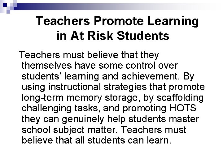 Teachers Promote Learning in At Risk Students Teachers must believe that they themselves have