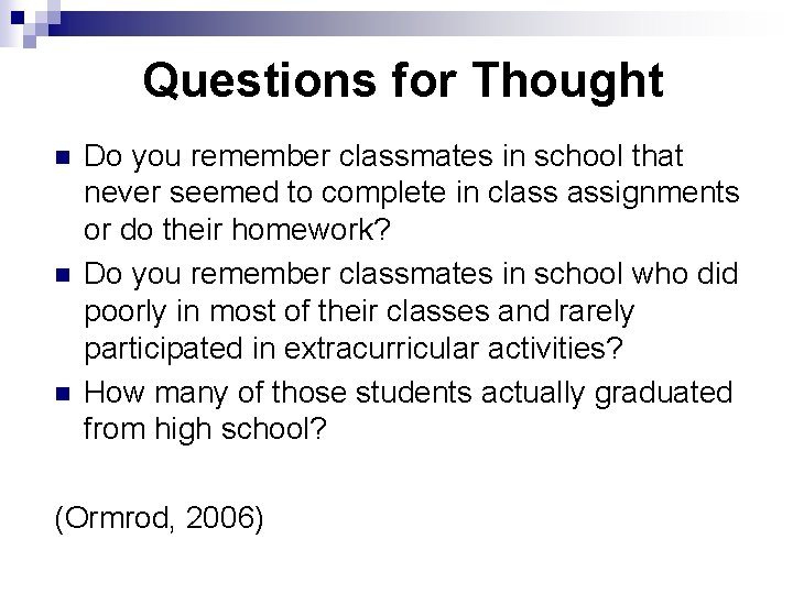 Questions for Thought n n n Do you remember classmates in school that never