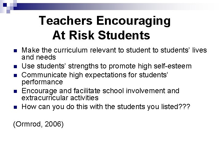 Teachers Encouraging At Risk Students n n n Make the curriculum relevant to students’