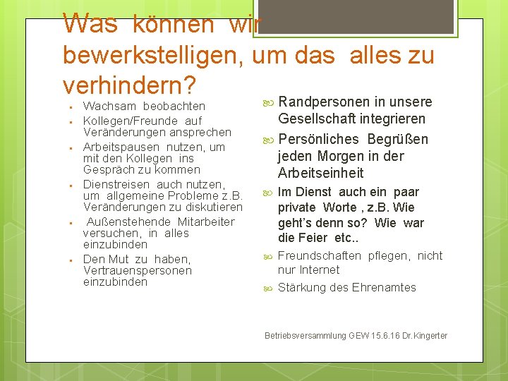 Was können wir bewerkstelligen, um das alles zu verhindern? • • • Wachsam beobachten