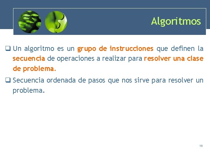 Algoritmos q Un algoritmo es un grupo de instrucciones que definen la secuencia de Algoritmos q Un algoritmo es un grupo de instrucciones que definen la secuencia de