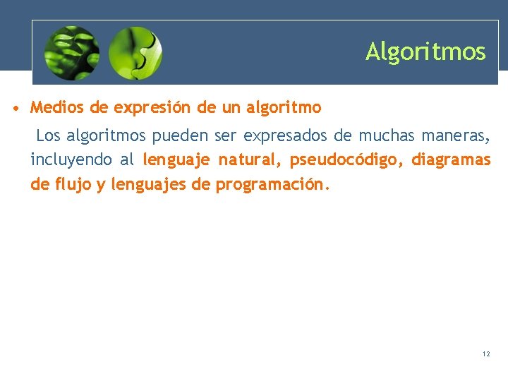 Algoritmos • Medios de expresión de un algoritmo Los algoritmos pueden ser expresados de Algoritmos • Medios de expresión de un algoritmo Los algoritmos pueden ser expresados de
