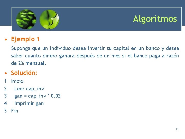 Algoritmos • Ejemplo 1 Suponga que un individuo desea invertir su capital en un Algoritmos • Ejemplo 1 Suponga que un individuo desea invertir su capital en un