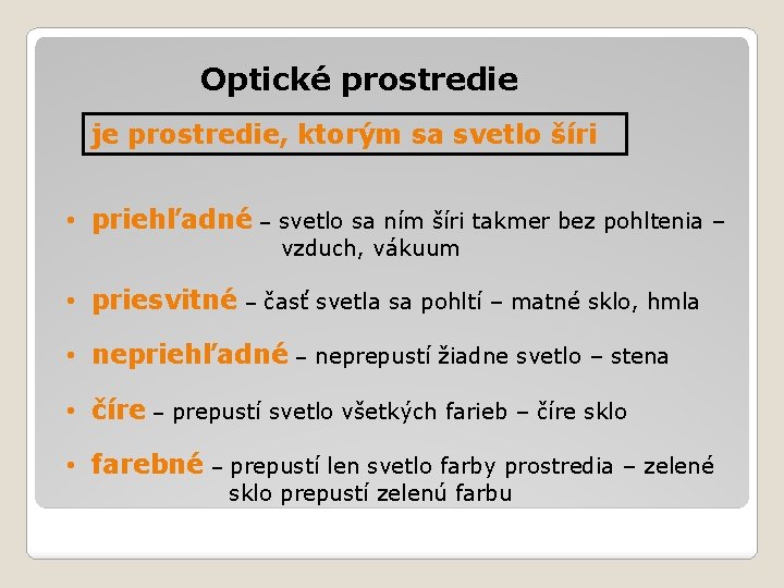 Optické prostredie je prostredie, ktorým sa svetlo šíri • priehľadné – svetlo sa ním