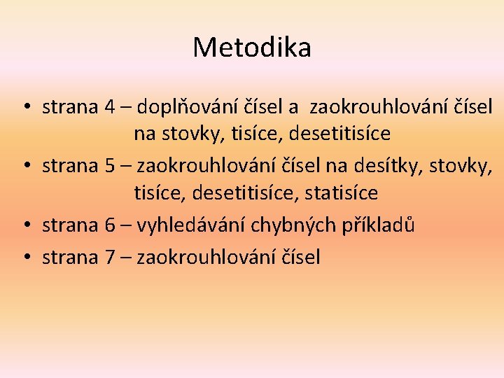 Metodika • strana 4 – doplňování čísel a zaokrouhlování čísel na stovky, tisíce, desetitisíce