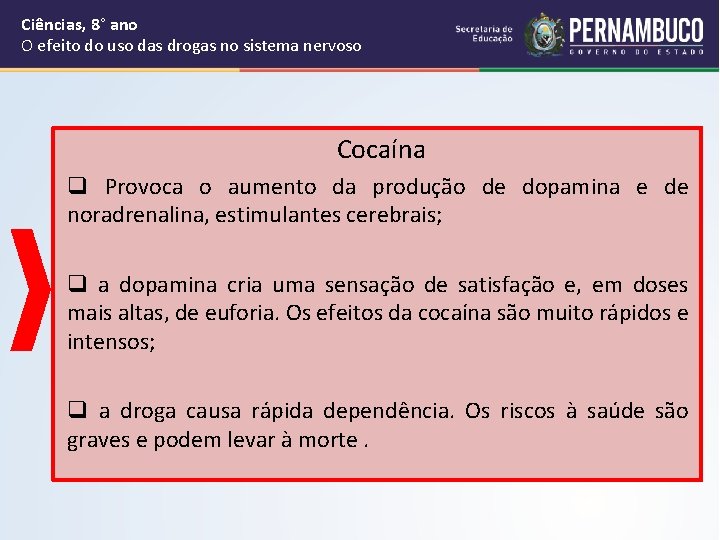 Ciências, 8° ano O efeito do uso das drogas no sistema nervoso Cocaína q