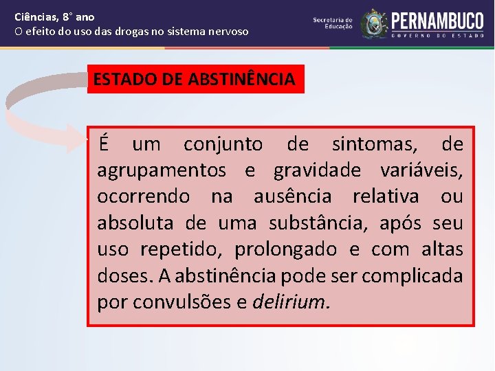 Ciências, 8° ano O efeito do uso das drogas no sistema nervoso ESTADO DE