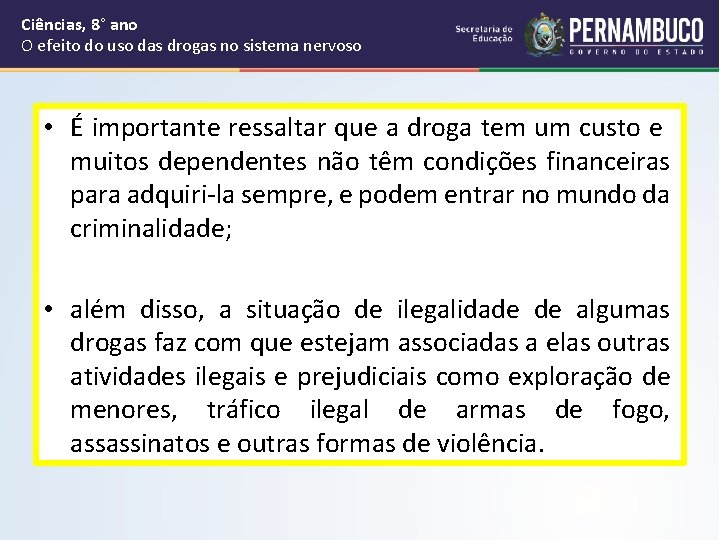 Ciências, 8° ano O efeito do uso das drogas no sistema nervoso • É