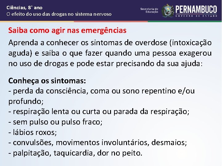 Ciências, 8° ano O efeito do uso das drogas no sistema nervoso Saiba como